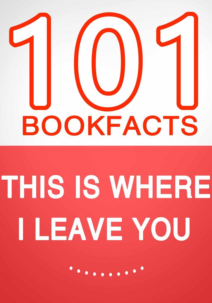 This Is Where I Leave You - 101 Amazing Facts You Didn‘t Know