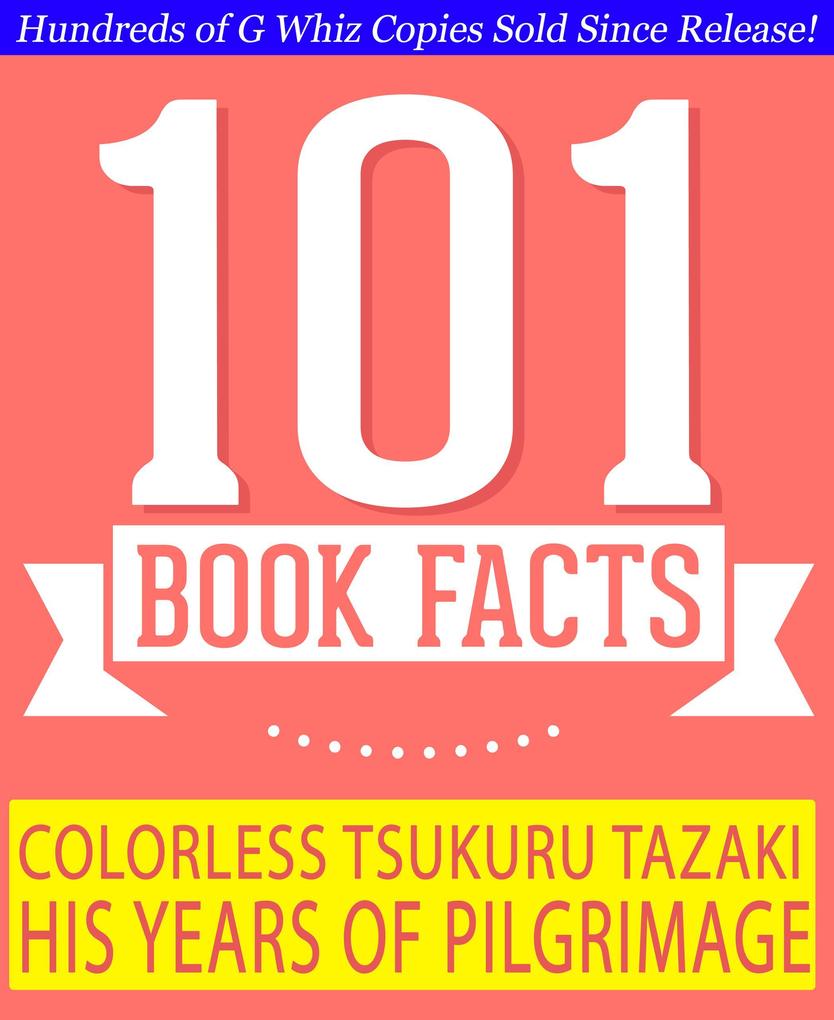 Colorless Tsukuru Tazaki and His Years of Pilgrimage - 101 Amazing Facts You Didn't Know (GWhizBooks.com)