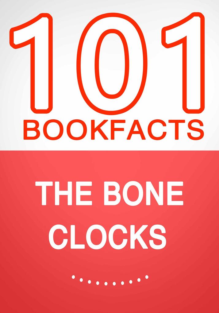 The Bone Clocks - 101 Amazing Facts You Didn‘t Know
