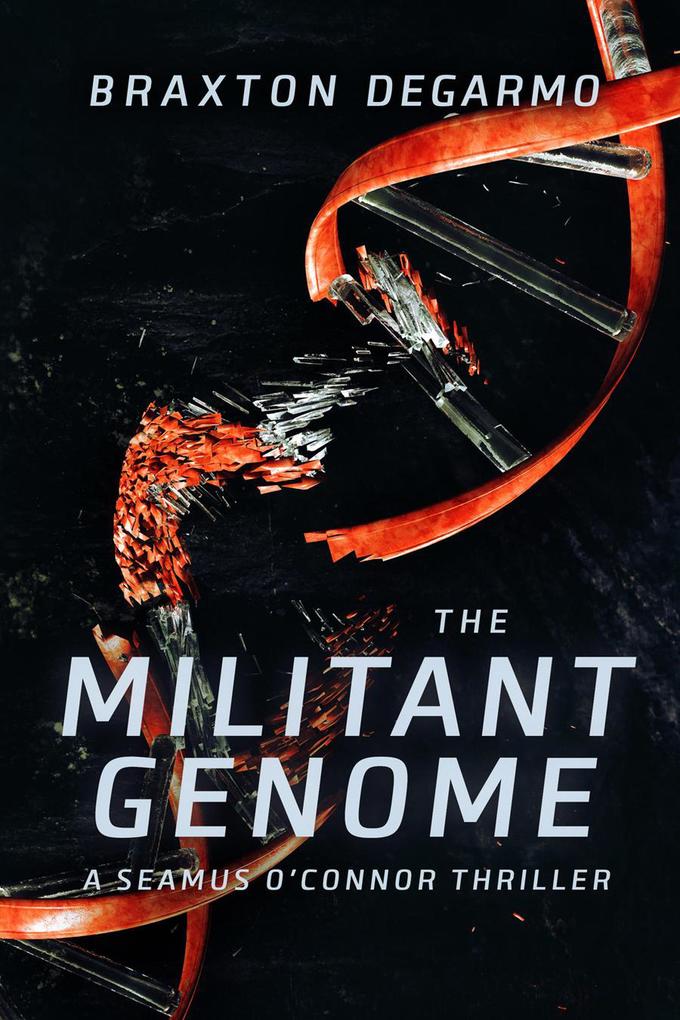 The Militant Genome (A Seamus O‘Connor Thriller #1)