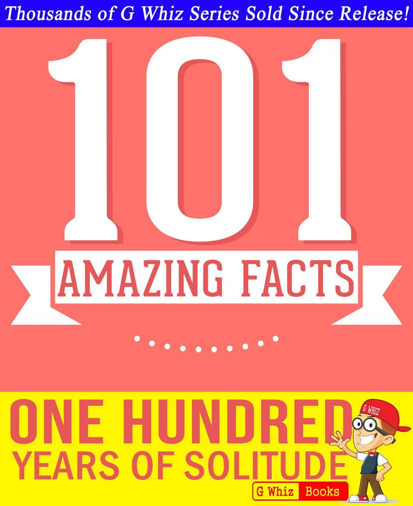 One Hundred Years of Solitude - 101 Amazing Facts You Didn‘t Know (GWhizBooks.com)