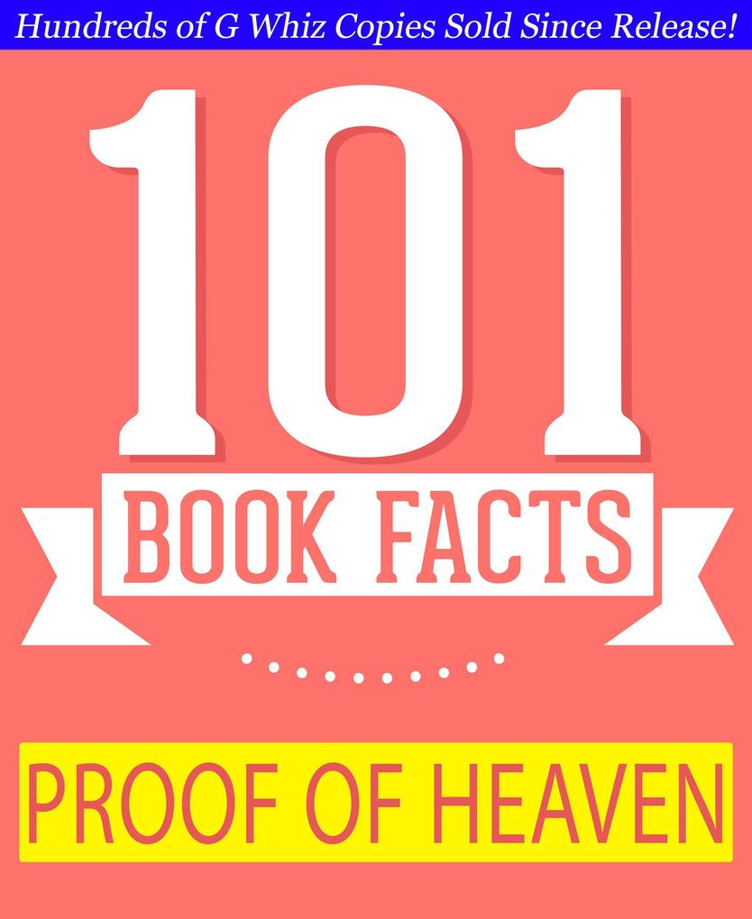 Proof of Heaven - 101 Amazing Facts You Didn‘t Know (GWhizBooks.com)