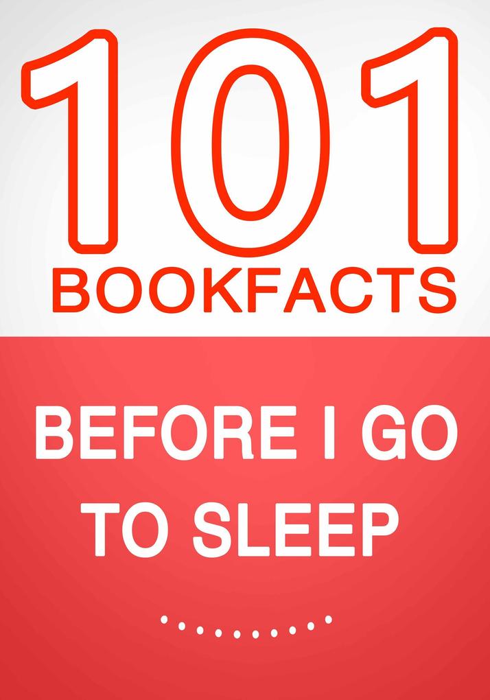 Before I Go To Sleep - 101 Amazing Facts You Didn‘t Know