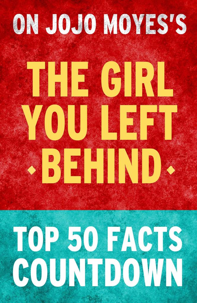 The Girl You Left Behind - Top 50 Facts Countdown