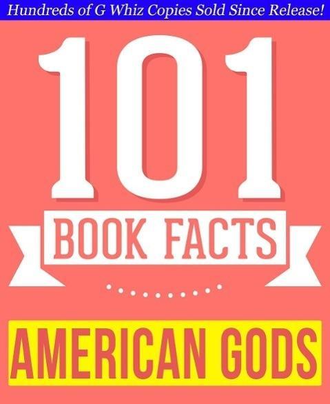 American Gods - 101 Amazingly True Facts You Didn‘t Know - 101 Amazingly True Facts You Didn‘t Know (101BookFacts.com)