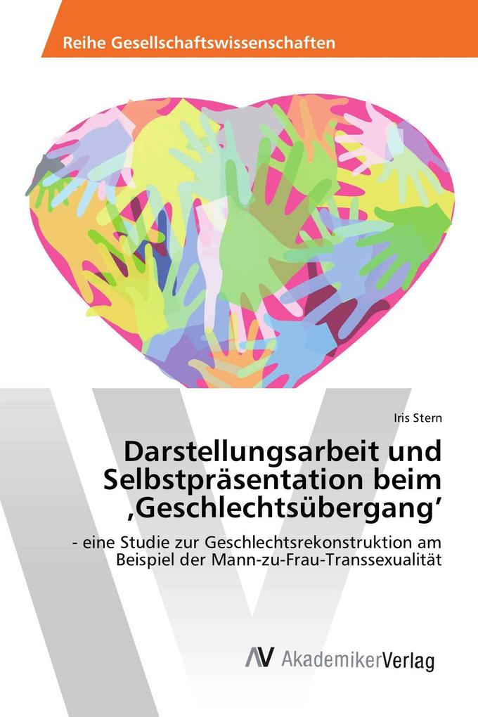 Darstellungsarbeit und Selbstpräsentation beim 'Geschlechtsübergang'