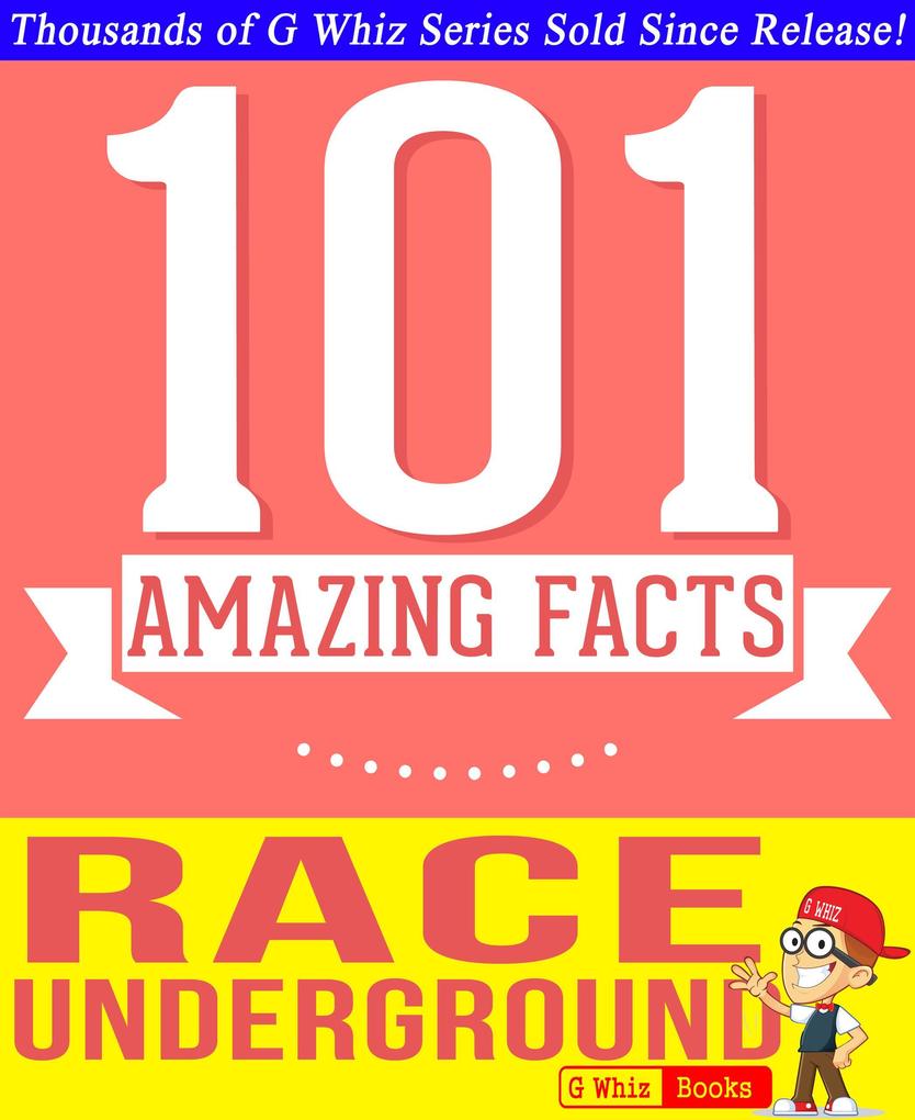 The Race Underground - 101 Amazing Facts You Didn‘t Know (GWhizBooks.com)