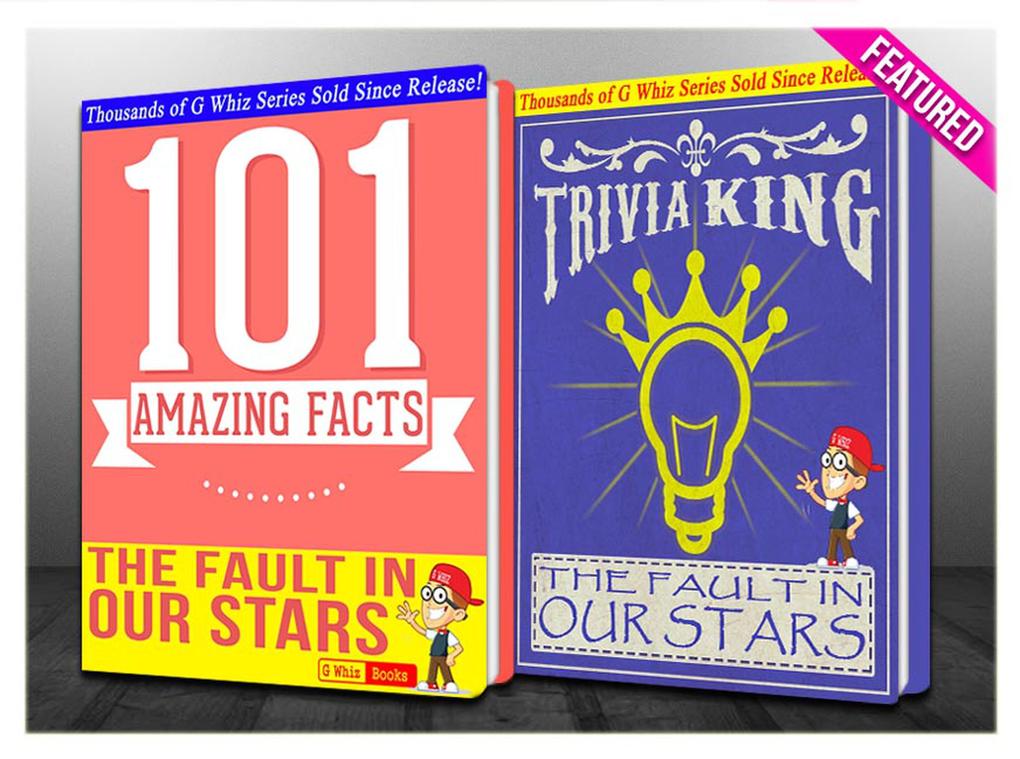 The Fault in our Stars - 101 Amazing Facts & Trivia King! (GWhizBooks.com)