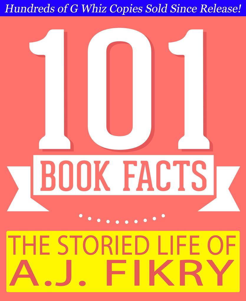 The Storied Life of A.J. Fikry - 101 Amazing Facts You Didn‘t Know (GWhizBooks.com)