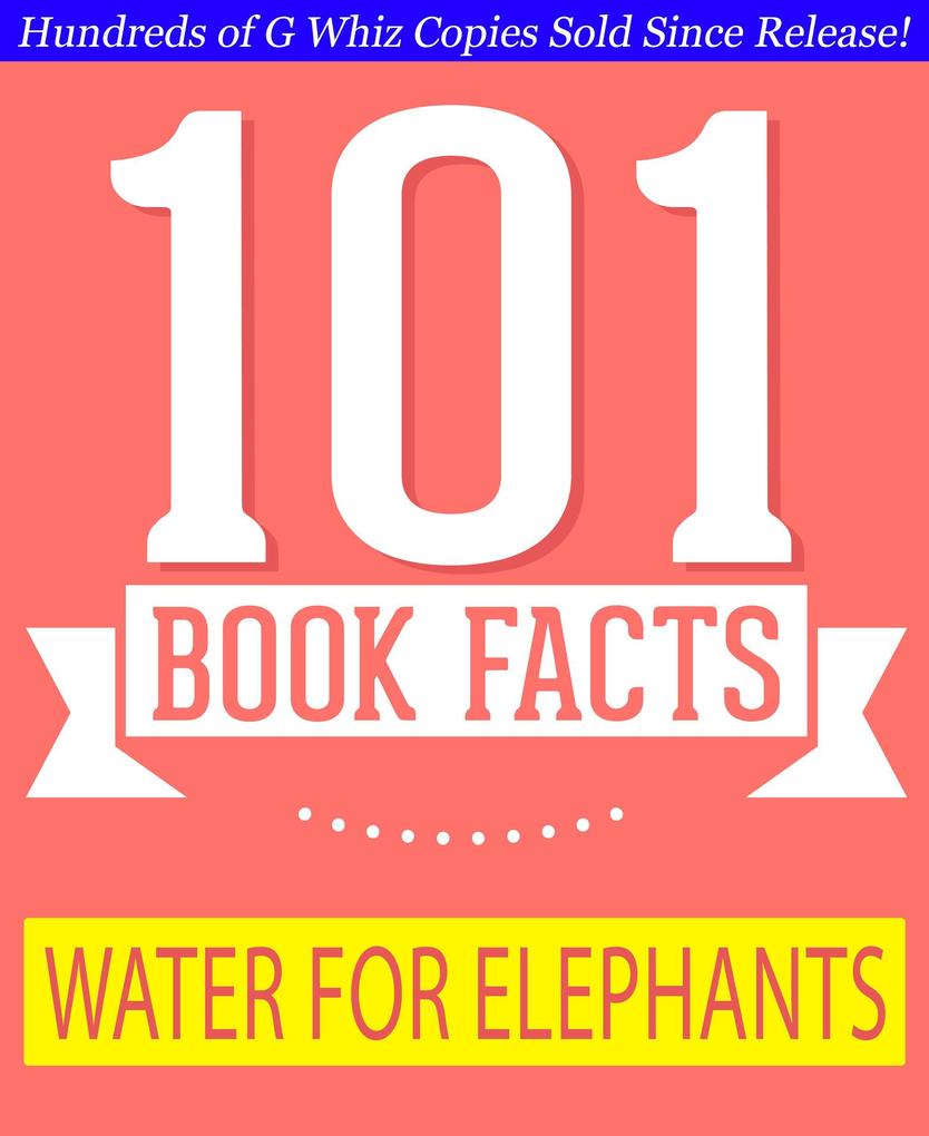 Water for Elephants - 101 Amazing Facts You Didn‘t Know (GWhizBooks.com)
