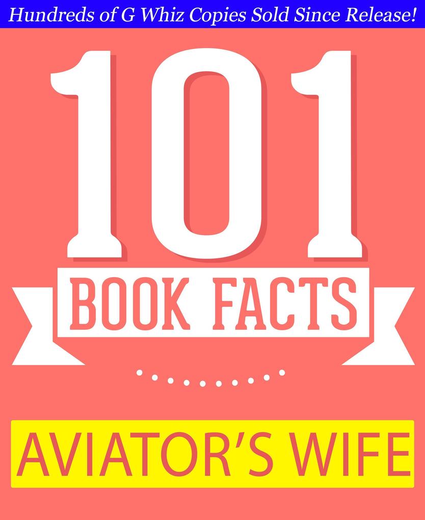 The Aviator‘s Wife - 101 Amazing Facts You Didn‘t Know (GWhizBooks.com)