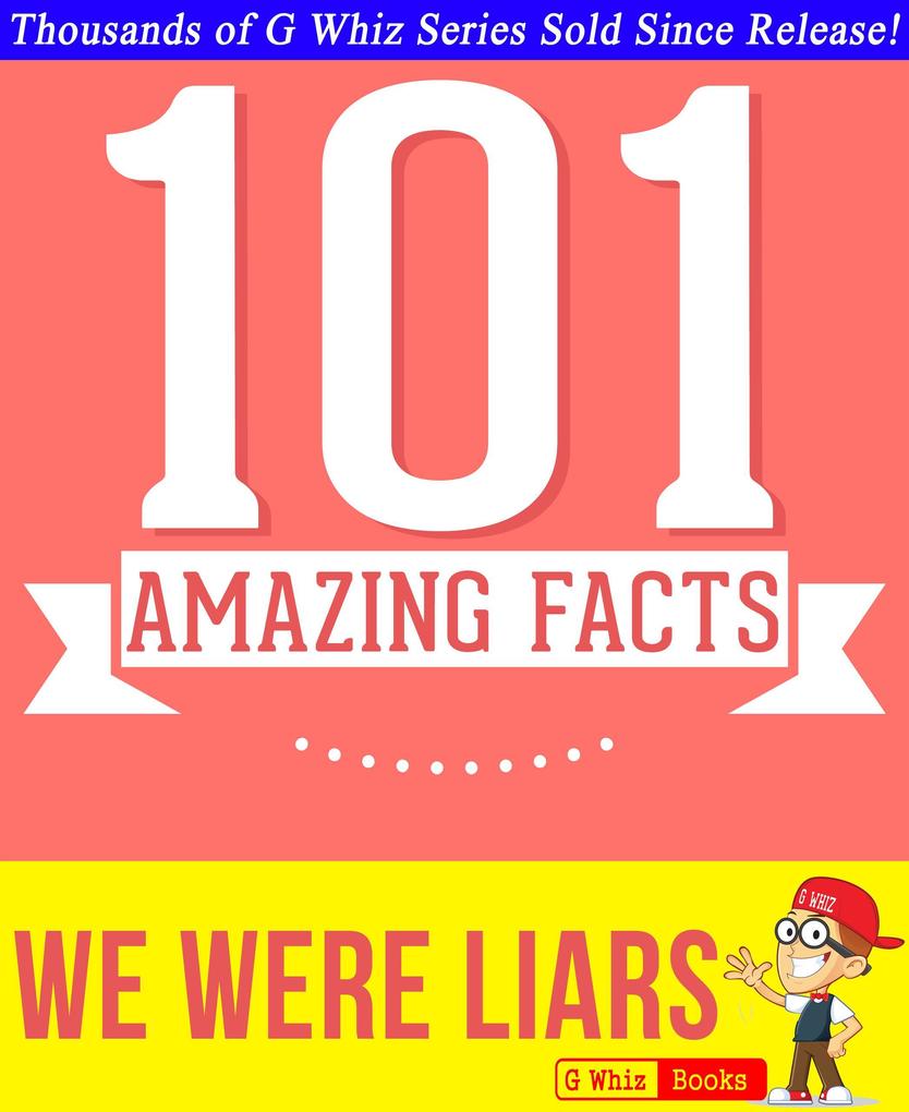 We Were Liars - 101 Amazing Facts You Didn‘t Know (GWhizBooks.com)