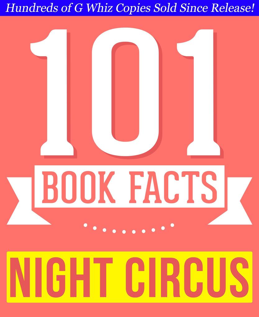 The Night Circus - 101 Amazingly True Facts You Didn‘t Know (101BookFacts.com)