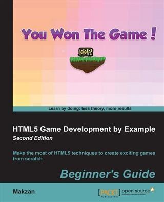 HTML5 Game Development by Example: Beginner‘s Guide - Second Edition
