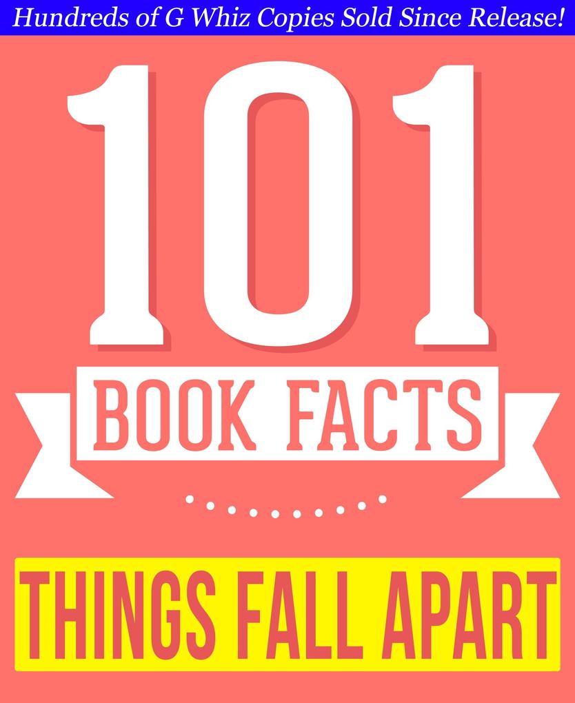 Things Fall Apart - 101 Amazingly True Facts You Didn‘t Know (101BookFacts.com)