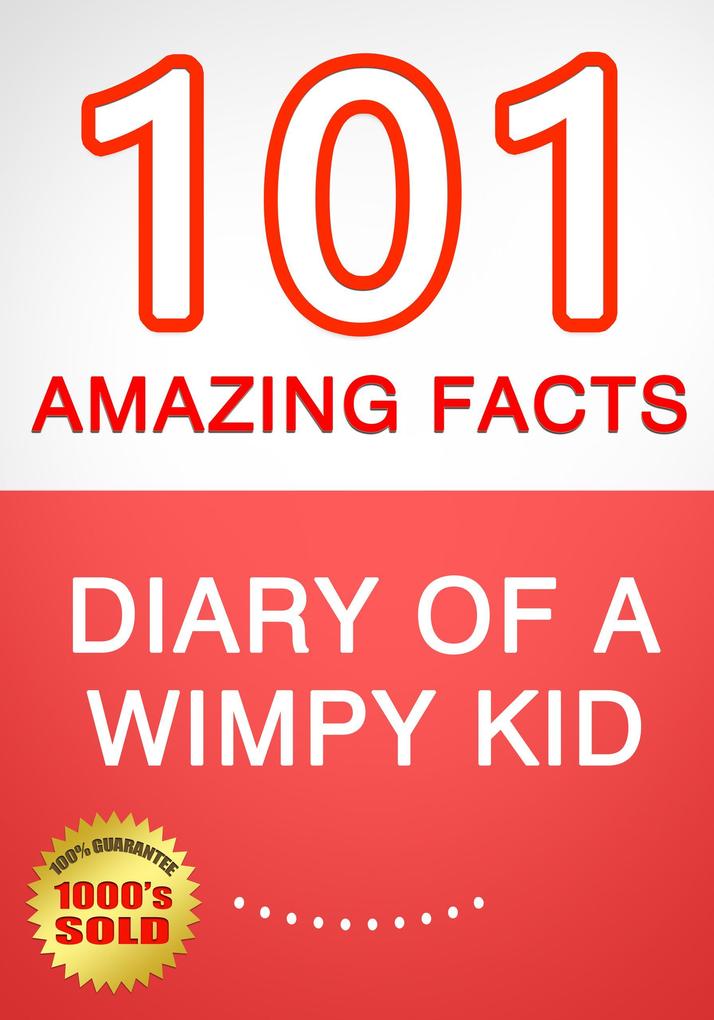 Diary of a Wimpy Kid - 101 Amazing Facts You Didn‘t Know