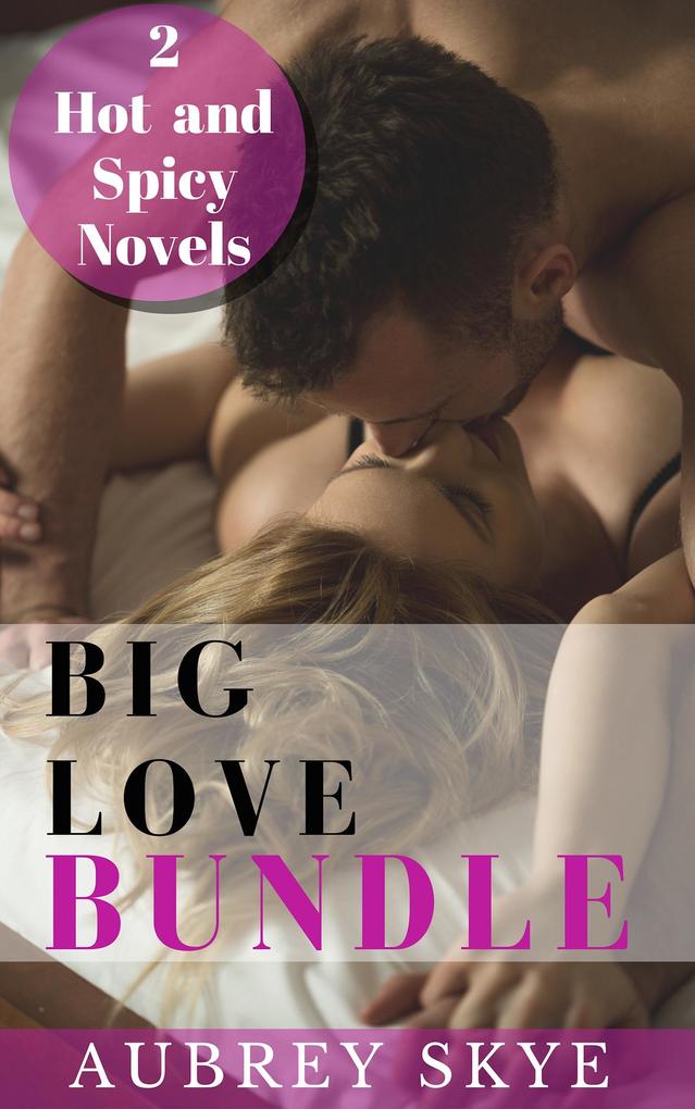 Big Love Bundle: 2 Hot and Spicy Novels