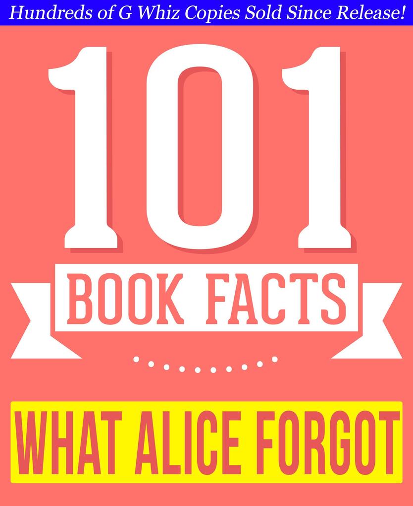What Alice Forgot - 101 Amazingly True Facts You Didn‘t Know (101BookFacts.com)