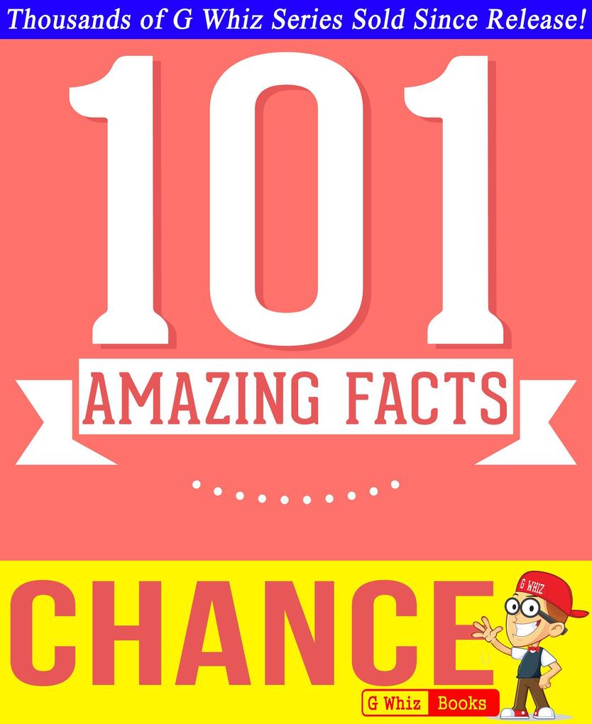 Chance - 101 Amazing Facts You Didn‘t Know (GWhizBooks.com)