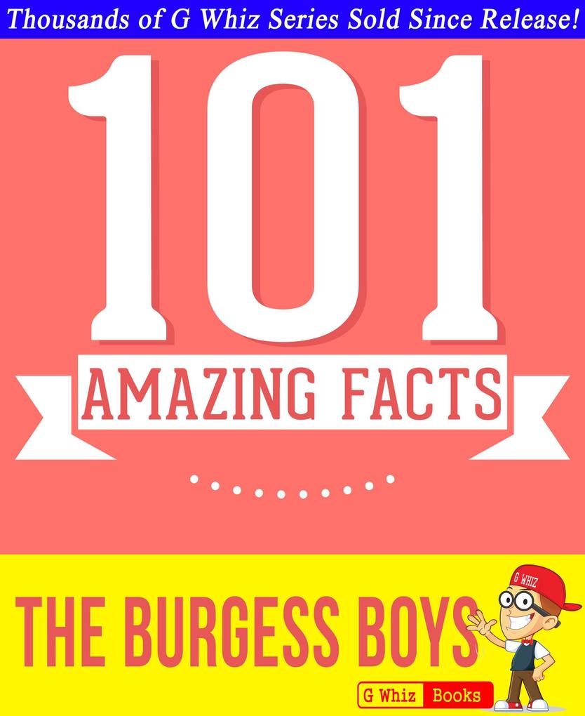 The Burgess Boys - 101 Amazing Facts You Didn‘t Know (GWhizBooks.com)