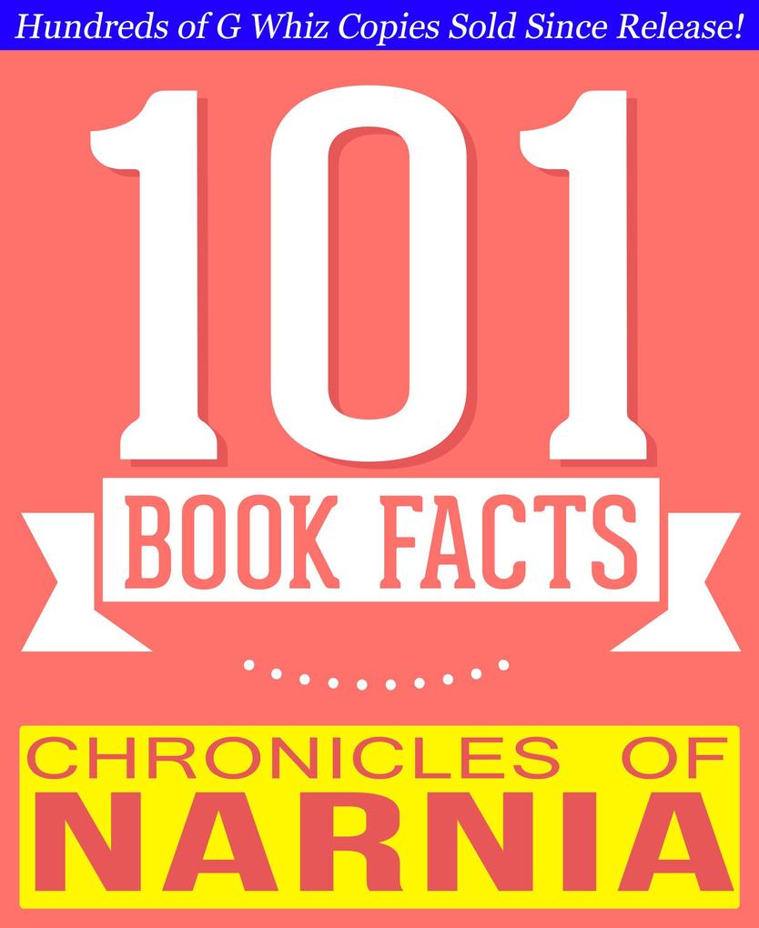 Chronicles of Narnia - 101 Amazing Facts You Didn‘t Know (101BookFacts.com)