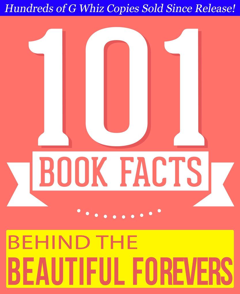 Behind the Beautiful Forevers - 101 Amazing Facts You Didn‘t Know