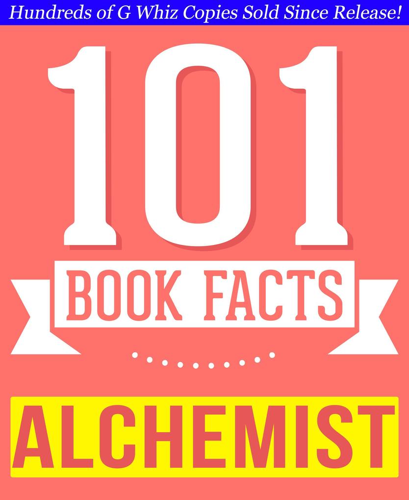 The Alchemist - 101 Amazingly True Facts You Didn‘t Know (101BookFacts.com)