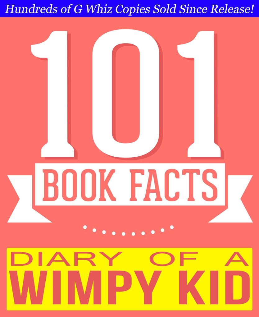 Diary of a Wimpy Kid - 101 Amazingly True Facts You Didn‘t Know (101BookFacts.com)
