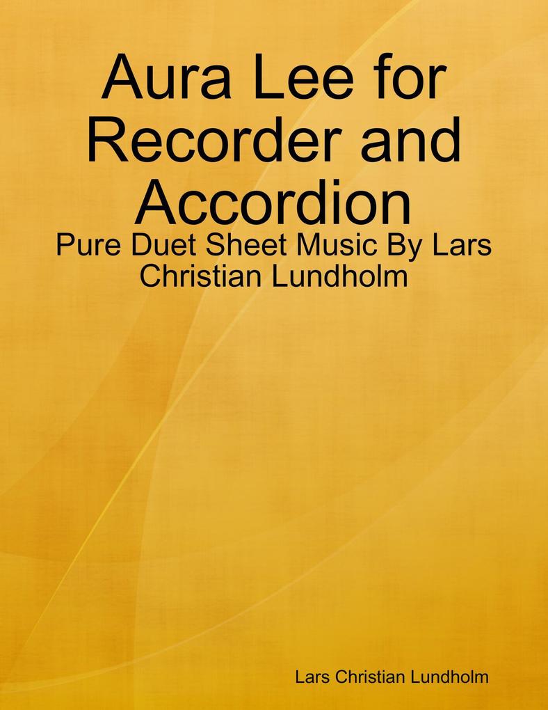 Aura Lee for Recorder and Accordion - Pure Duet Sheet Music By Lars Christian Lundholm