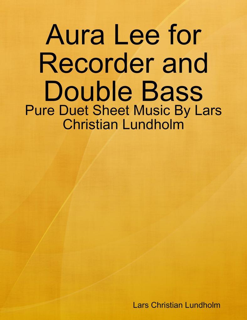 Aura Lee for Recorder and Double Bass - Pure Duet Sheet Music By Lars Christian Lundholm