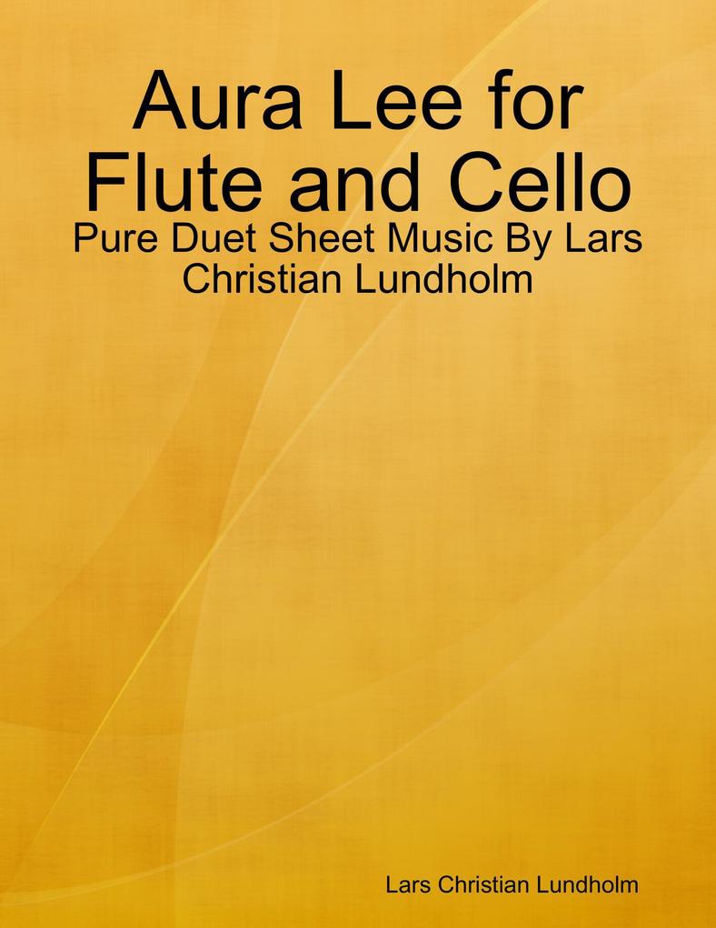 Aura Lee for Flute and Cello - Pure Duet Sheet Music By Lars Christian Lundholm
