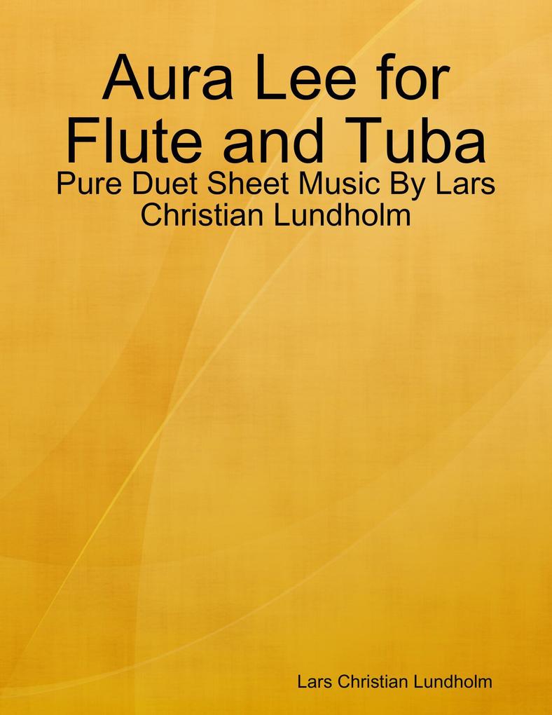 Aura Lee for Flute and Tuba - Pure Duet Sheet Music By Lars Christian Lundholm