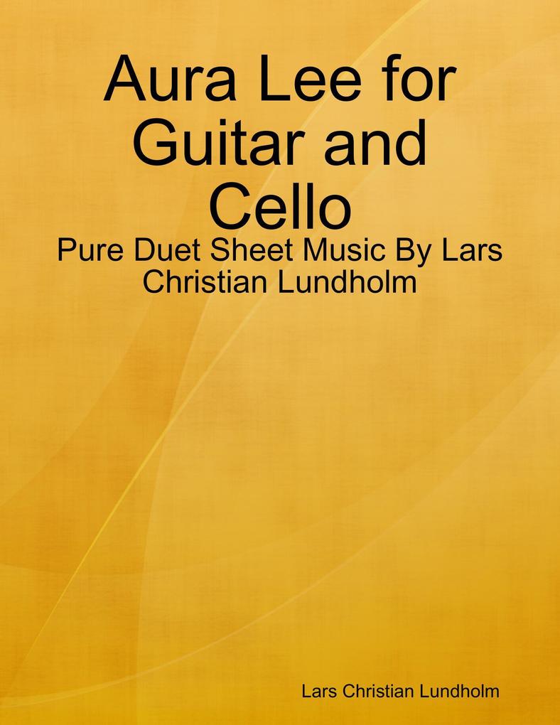 Aura Lee for Guitar and Cello - Pure Duet Sheet Music By Lars Christian Lundholm