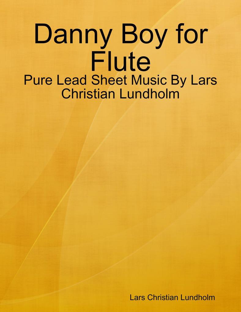 Danny Boy for Flute - Pure Lead Sheet Music By Lars Christian Lundholm
