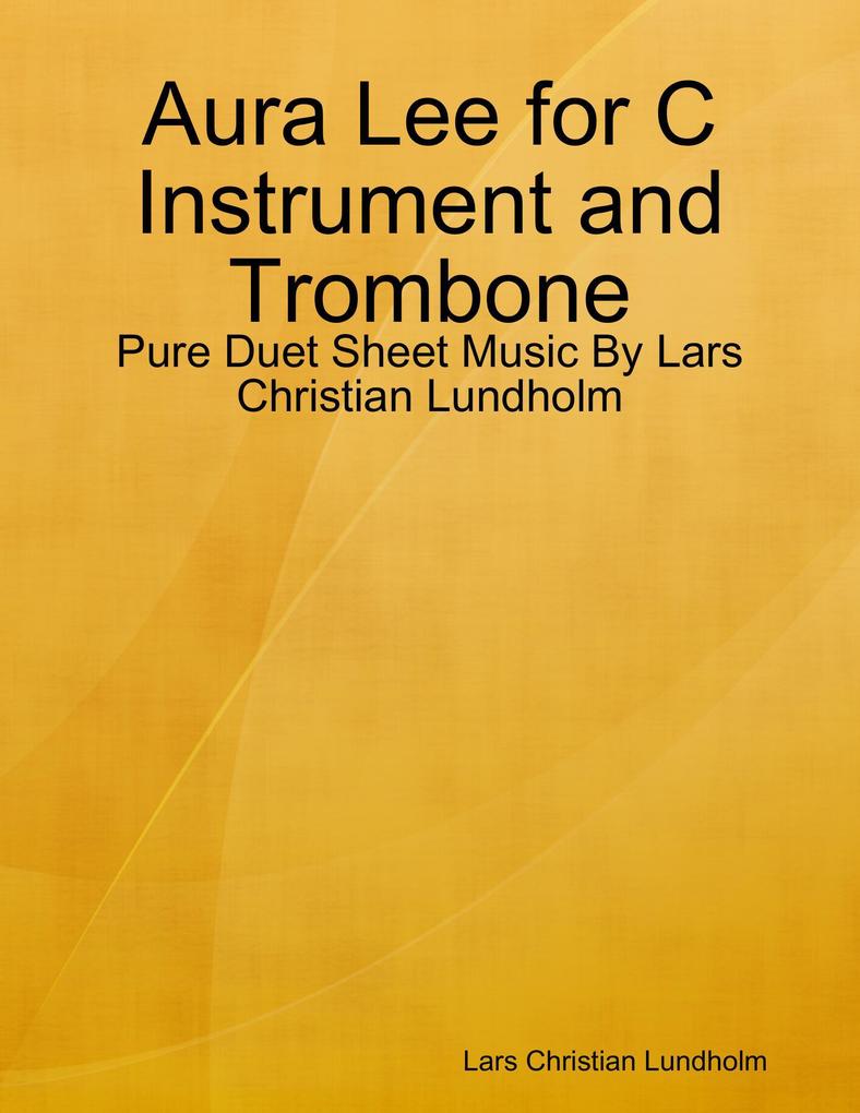 Aura Lee for C Instrument and Trombone - Pure Duet Sheet Music By Lars Christian Lundholm