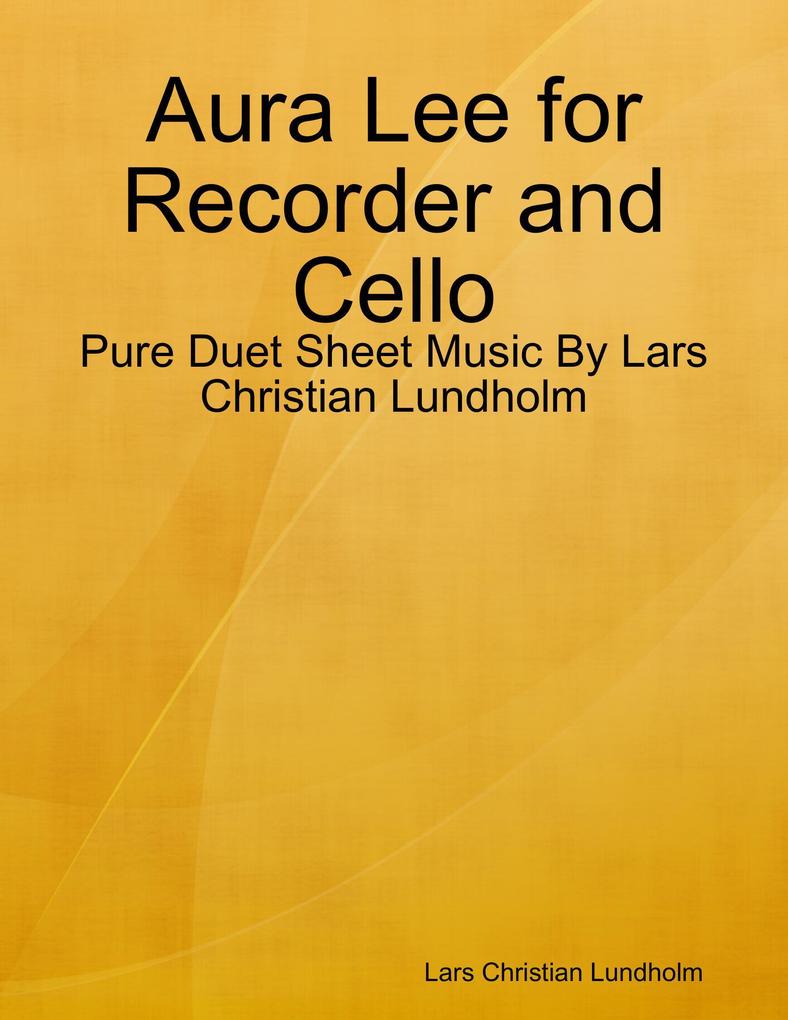 Aura Lee for Recorder and Cello - Pure Duet Sheet Music By Lars Christian Lundholm