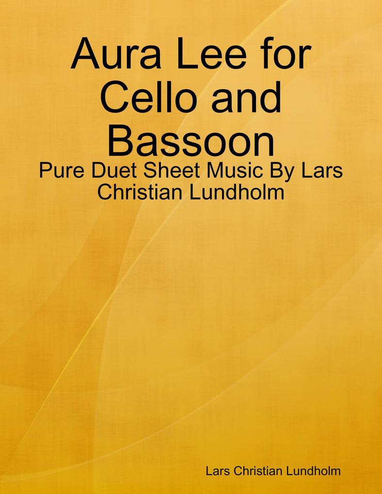 Aura Lee for Cello and Bassoon - Pure Duet Sheet Music By Lars Christian Lundholm