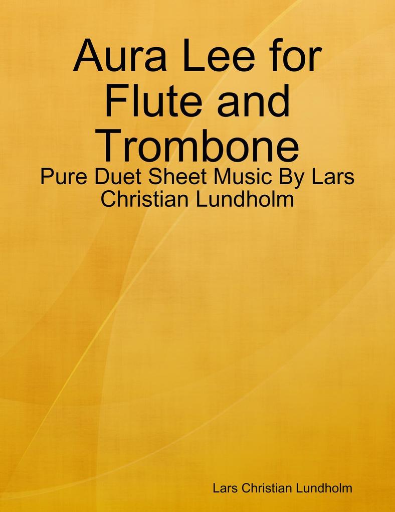 Aura Lee for Flute and Trombone - Pure Duet Sheet Music By Lars Christian Lundholm