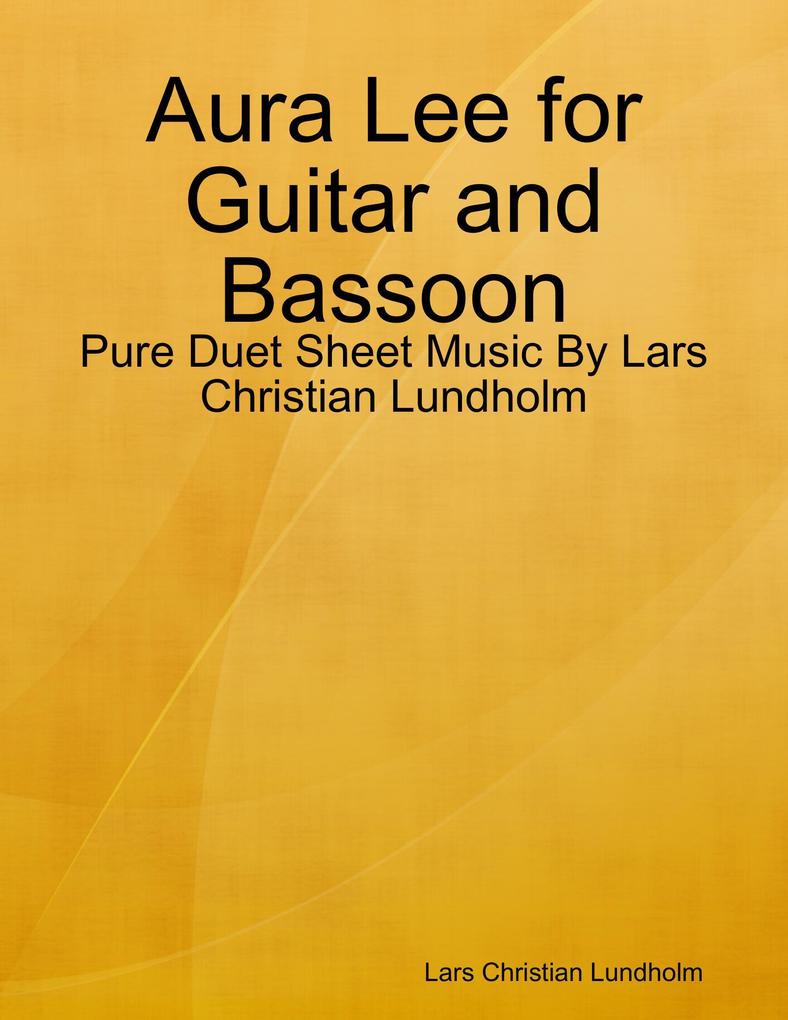 Aura Lee for Guitar and Bassoon - Pure Duet Sheet Music By Lars Christian Lundholm