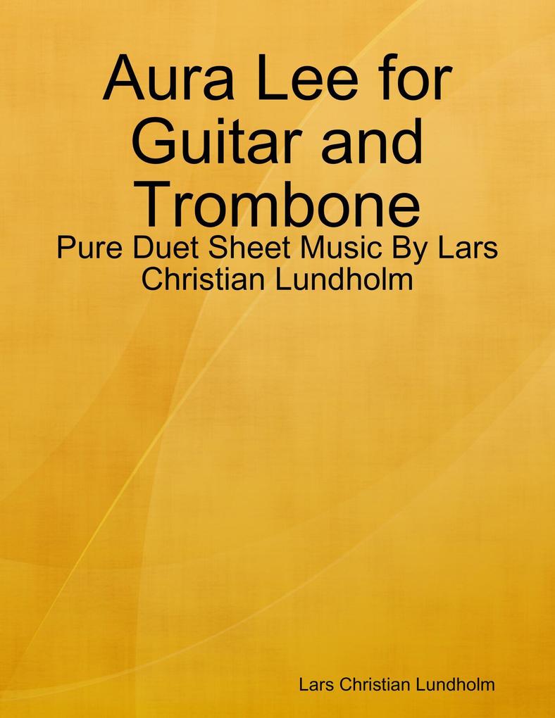 Aura Lee for Guitar and Trombone - Pure Duet Sheet Music By Lars Christian Lundholm
