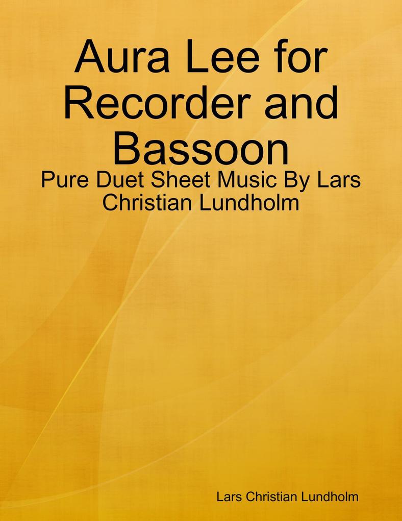 Aura Lee for Recorder and Bassoon - Pure Duet Sheet Music By Lars Christian Lundholm