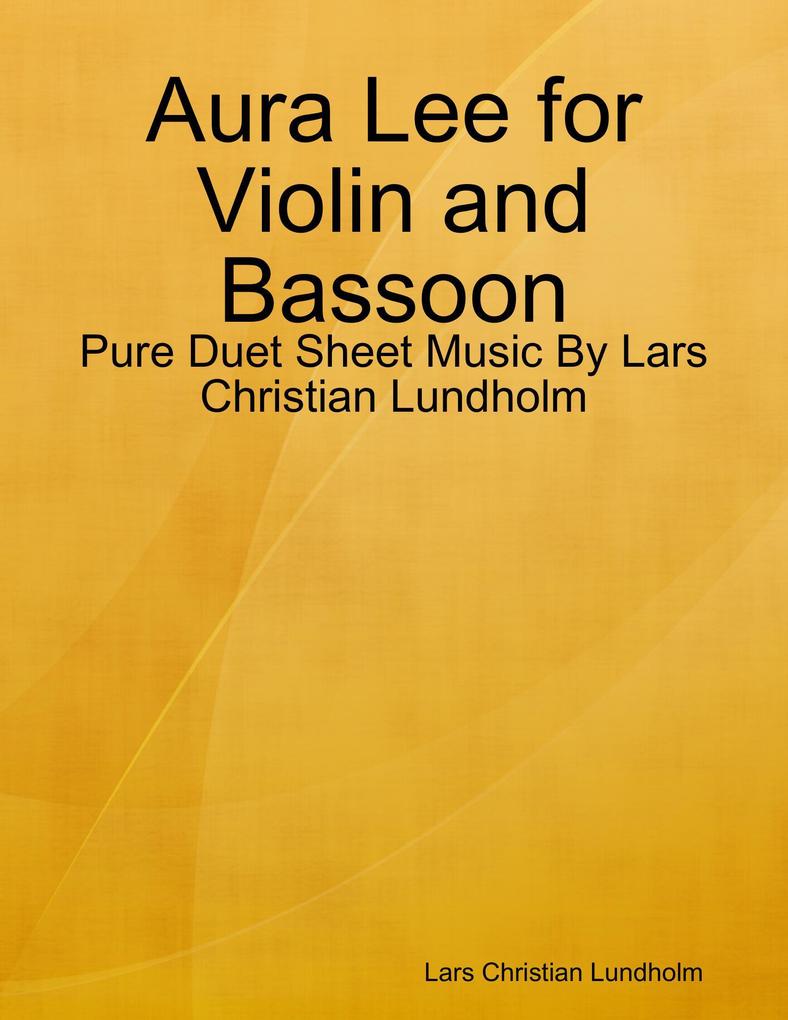 Aura Lee for Violin and Bassoon - Pure Duet Sheet Music By Lars Christian Lundholm