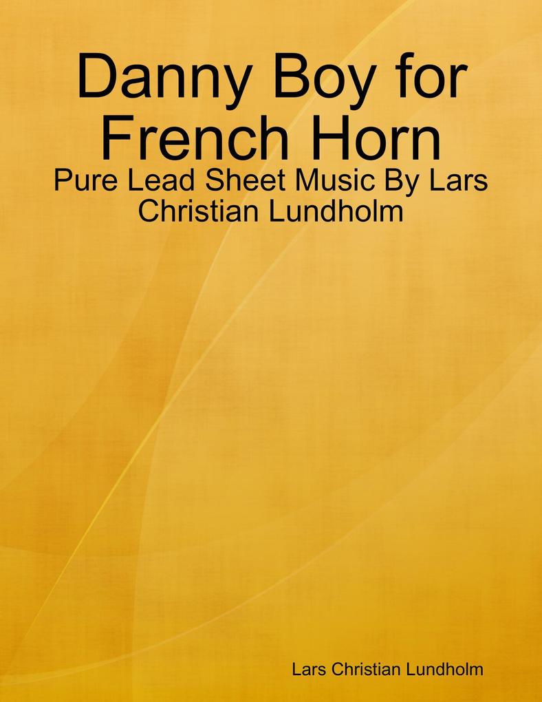 Danny Boy for French Horn - Pure Lead Sheet Music By Lars Christian Lundholm
