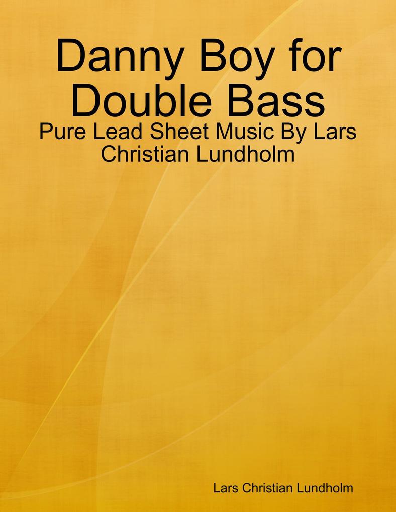 Danny Boy for Double Bass - Pure Lead Sheet Music By Lars Christian Lundholm