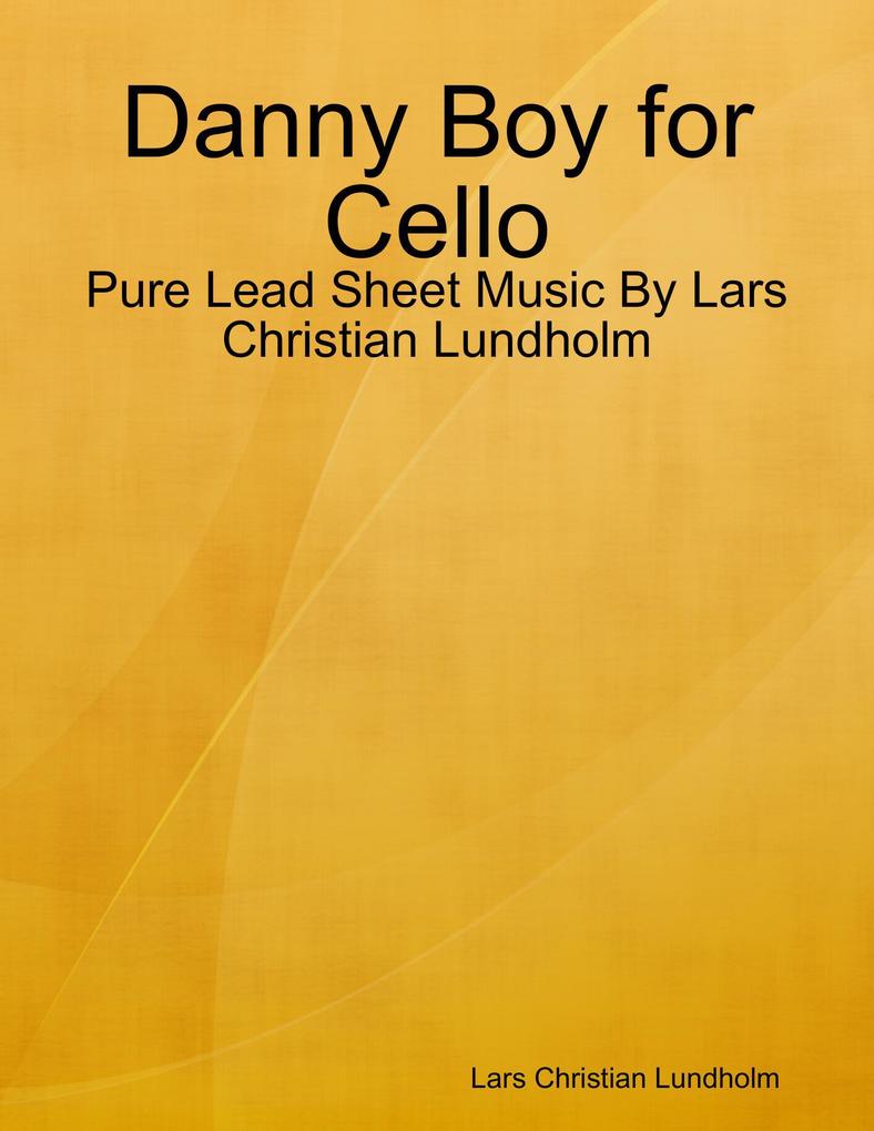 Danny Boy for Cello - Pure Lead Sheet Music By Lars Christian Lundholm