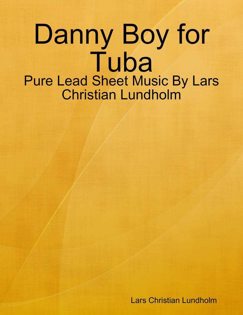 Danny Boy for Tuba - Pure Lead Sheet Music By Lars Christian Lundholm