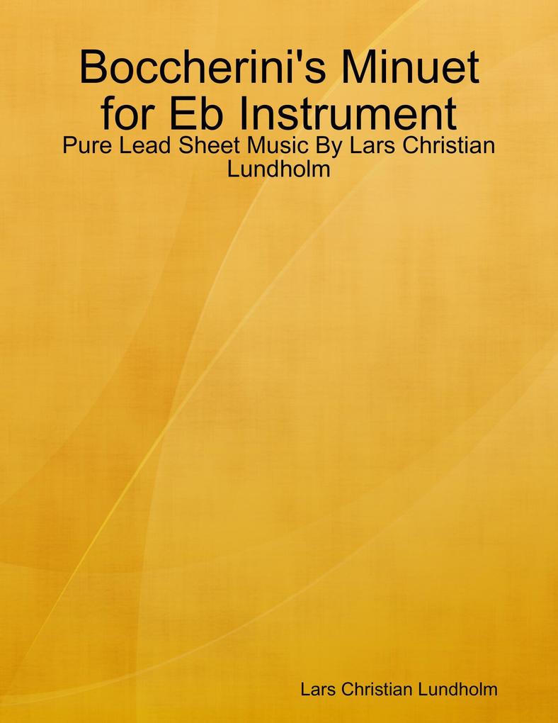 Boccherini‘s Minuet for Eb Instrument - Pure Lead Sheet Music By Lars Christian Lundholm