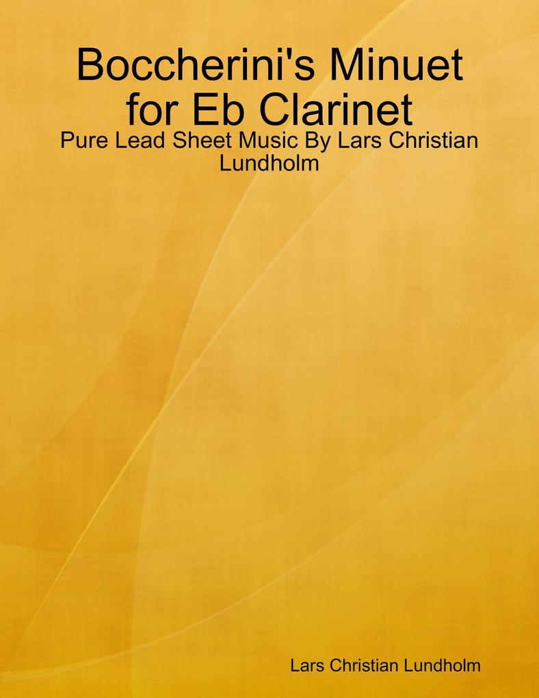 Boccherini‘s Minuet for Eb Clarinet - Pure Lead Sheet Music By Lars Christian Lundholm