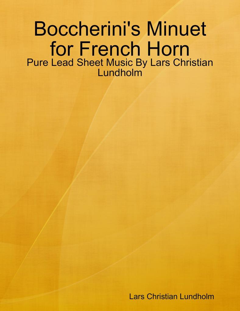 Boccherini‘s Minuet for French Horn - Pure Lead Sheet Music By Lars Christian Lundholm