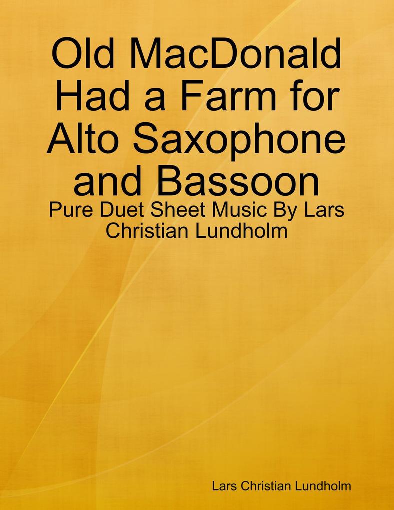 Old MacDonald Had a Farm for Alto Saxophone and Bassoon - Pure Duet Sheet Music By Lars Christian Lundholm